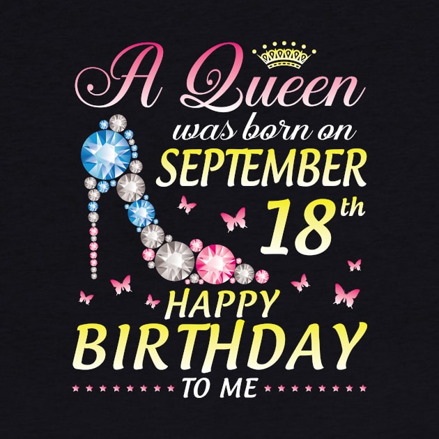 A Queen Was Born On September 18th Happy Birthday To Me Girl by joandraelliot